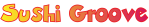 Sushi Groove